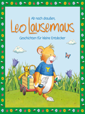 cover image of Ab nach draußen, Leo Lausemaus. Geschichten für kleine Entdecker